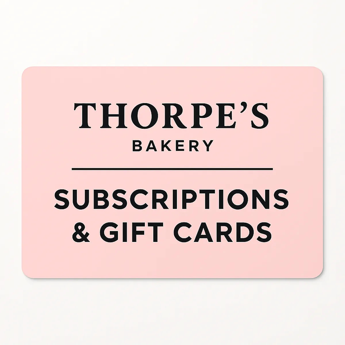 Thorpe’s Bakery subscription and Gift card. Black writing with pink background.